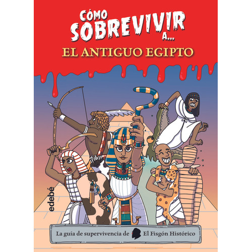 Como Sobrevivir A El Antiguo Egipto, De El Fisgon Historico. Editorial Edebe, Tapa Dura En Español