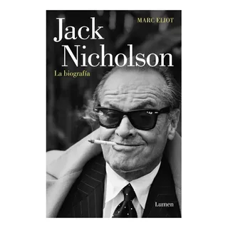 Jack Nicholson, La Biografia - Eliot, Marc