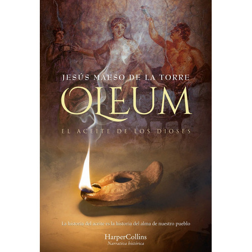 Oleum, El Aceite De Los Dioses   / Nuevo Y Original, De Jesús Maeso De La Torre., Vol. 1. Editorial Harper Collins Iberica, Tapa Blanda En Español, 2022