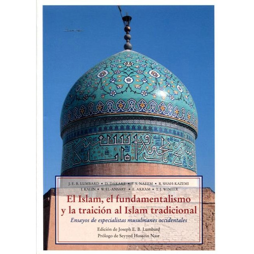 El Islam , El Fundamentalismo Y La Tradicion Al Islam Tradicional, De Lumbard Joseph E.b. Editorial Olañeta, Tapa Blanda En Español, 2007