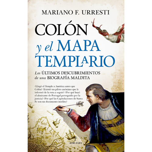 Colón y el mapa Templario: Los últimos descubrimientos de una biografía maldita, de Urresti, Mariano F.. Serie Historia Editorial Almuzara, tapa blanda en español, 2022