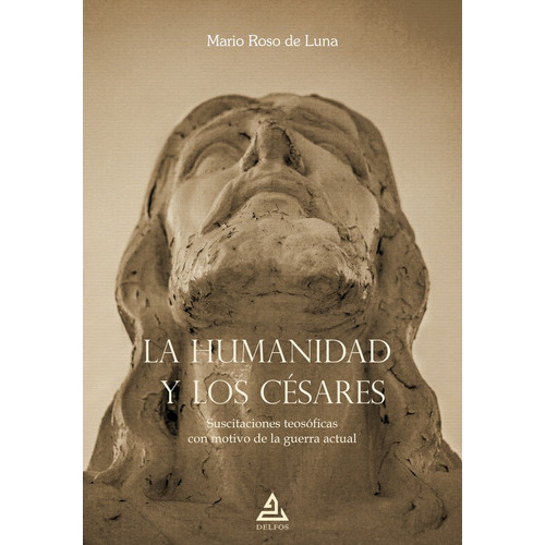 La Humanidad Y Los Césares, De Mario Roso De Luna. Editorial Editorial Delfos, Tapa Blanda En Español, 2022