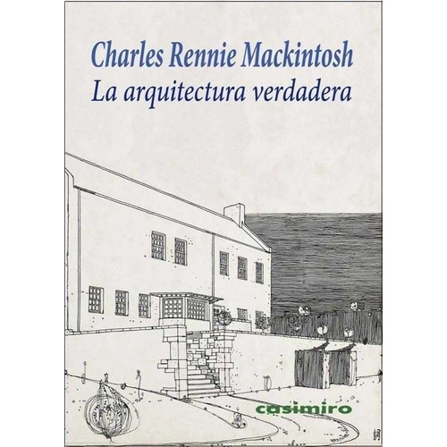 Arquitectura Verdadera, De Charles Mackintosh. Editorial Casimiro (w), Tapa Blanda En Español
