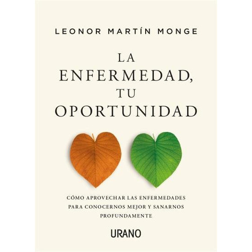 La Enfermedad, Tu Oportunidad, De Martin Monge, Leonor. Editorial Urano, Tapa Blanda En Español