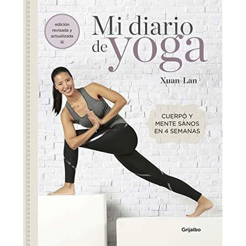 Mi Diario De Yoga. Cuerpo Y Mente Sanos En 4..., De Lan, X. Editorial Grijalbo Ilustrados En Español