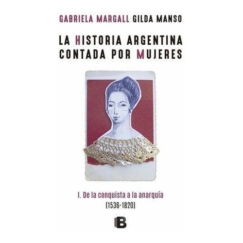 Historia Argentina Contada Por Mujeres 1 - Margall Y Manso