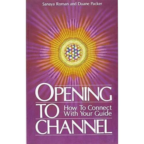 Opening To Channel : How To Connect With Your Guide, De Sanaya Roman. Editorial H J Kramer, Tapa Blanda En Inglés