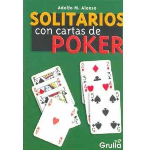 Solitarios Con Cartas De Poker, De Alonso, Adolfo M.. Editorial La Grulla, Tapa Tapa Blanda En Español