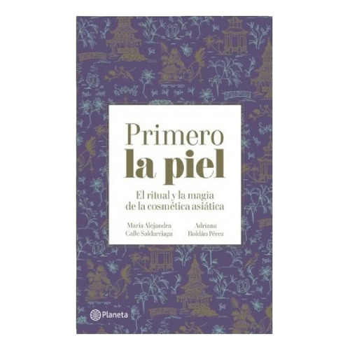 Libro Primero La Piel, De María Alejandra Calle | Adriana Roldán Pérez. Editorial Planeta En Español