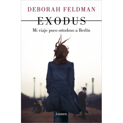 Exodus. Mi Viaje Poco Ortodoxo A Berlín - Deborah Feldman
