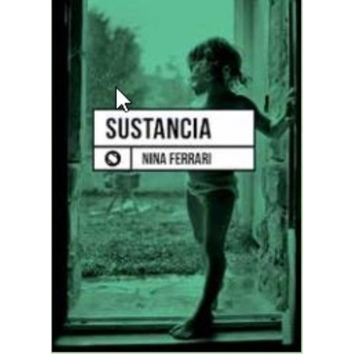 Sustancia - Nina Ferrari - Sudestada, de Ferrari, Nina. Editorial Sudestada, tapa blanda en español, 2020