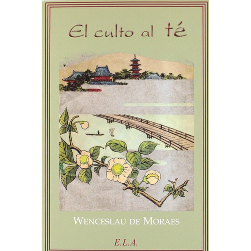 El culto al té, de De Moraes, Wenceslau. Editorial Ediciones Librería Argentina, tapa blanda en español, 2022