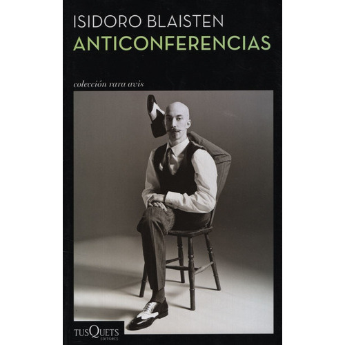 Libro Anticonferencias - Isidoro Blaisten, De Blaisten, Isidoro. Editorial Tusquets, Tapa Blanda En Español, 2017
