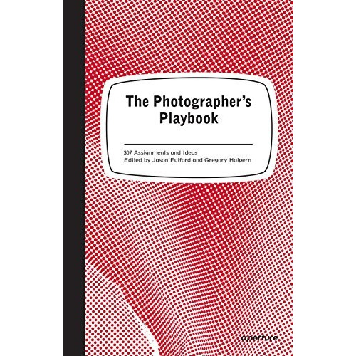 The Photographer's Playbook : 307 Assignments And Ideas -...