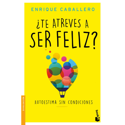 ¿Te atreves a ser feliz?, de Caballero, Enrique. Serie Autoayuda Editorial Booket México, tapa blanda en español, 2022