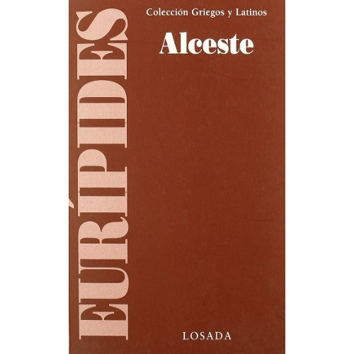 Alceste, De Eurípides. Editorial Losada, Tapa Blanda En Español