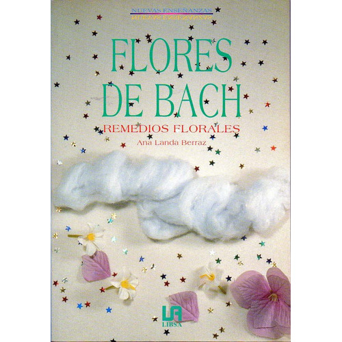 Flores De Bach Remedios Florales, de Berraz, Ana Landa. Editorial LIBSA en español