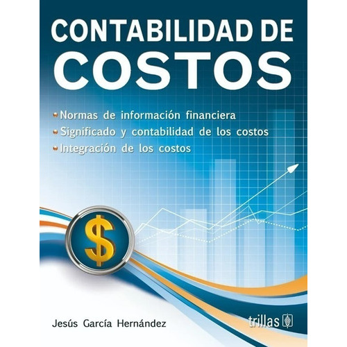 Contabilidad De Costos, De Garcia Hernandez, Jesus., Vol. 1. Editorial Trillas, Tapa Blanda, Edición 1a En Español, 2017