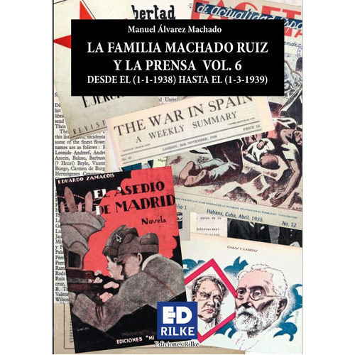 La Familia Machado Ruiz Y La Prensa Vol 6 Desde 1938-1939, De Álvarez Machado, Manuel. Editorial Ediciones Rilke, Tapa Blanda En Español