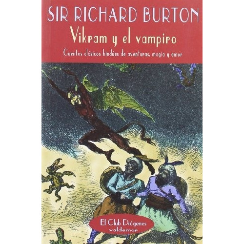 Vikram Y El Vampiro Cuentos Clasicos Hindues De Aventuras Magia Y Amor, de Sir Richard Burton. Serie N/a, vol. Volumen Unico. Editorial Valdemar Ediciones, tapa blanda, edición 1 en español, 2007