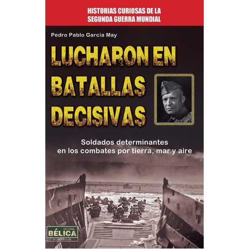 Lucharon En Batallas Decisivas, De García May, Pedro Pablo. Editorial Redbook En Español