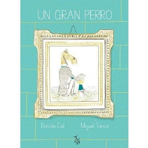 Un Gran Perro - Davide Cali Y Miguel Tanco - Libre Albedrio