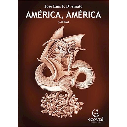 America , America (latina), De Jose Luis Damato. Editorial Ecoval Ediciones, Tapa Blanda, Edición 2019 En Español