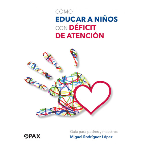Cómo educar a niños con déficit de atención, de Rodríguez López, Miguel. Editorial Pax, tapa blanda en español, 2020