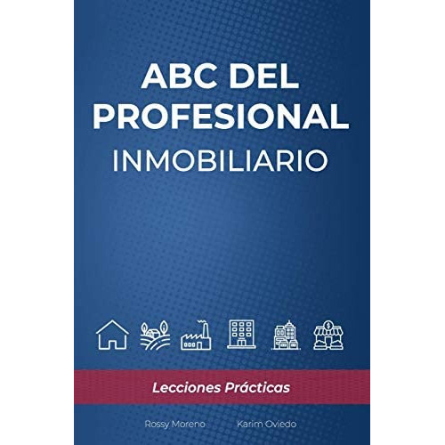 Abc Del Profesional Inmobiliario : Lecciones Practicas, De Rossy Moreno. Editorial Independently Published, Tapa Blanda En Español