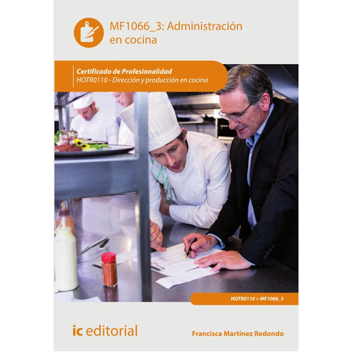Administración En Cocina. Hotr0110 - Dirección Y Producción En Cocina, De Francisca Martínez Redondo. Ic Editorial, Tapa Blanda, Edición 1 En Español, 2017