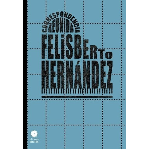 Correspondencia Reunida Felisberto Hernandez - Felisberto He, De Felisberto Hernandez. Editorial Sin Fin En Español