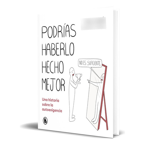 Libro Podrías Haberlo Hecho Mejor [ Paula Durán ] Original, De Paula Durán. Editorial Bruguera, Tapa Dura En Español, 2023