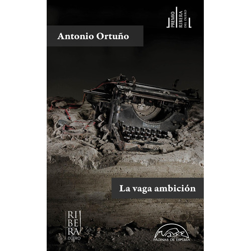 La Vaga Ambición- Antonio Ortuño * Paginas De Espuma