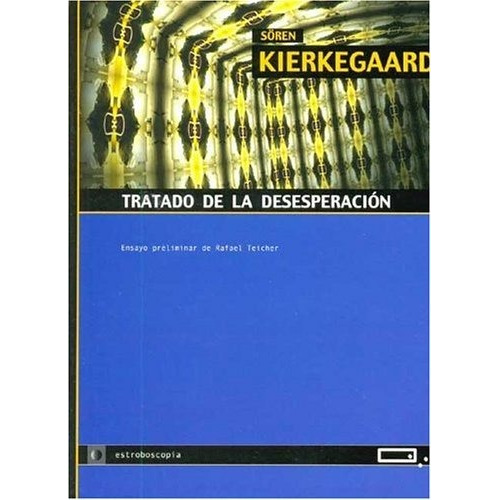 Tratado De La Desesperacion - Kierkegaard , Soren - #c