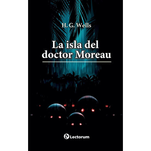 La Isla Del Doctor Moreau, De H.g. Wells. Editorial Lectorum En Español