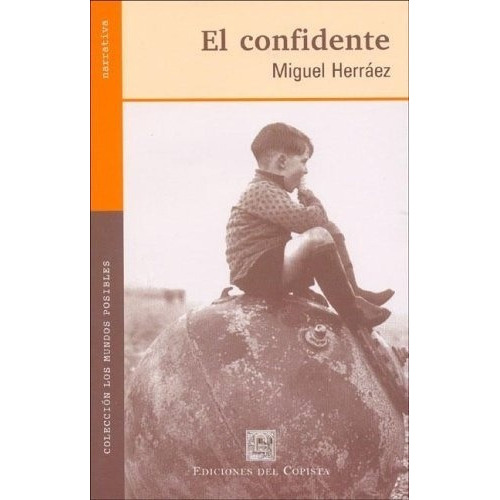 El Confidente - Herraez, Miguel, de HERRAEZ, MIGUEL. Editorial DEL COPISTA EDICIONES en español
