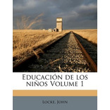 Libro Educaci N De Los Ni Os Volume 1 - Locke John