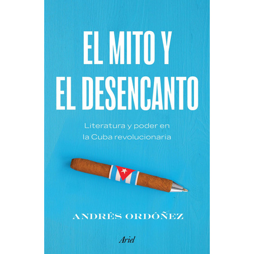 El mito y el desencanto, de Ordóñez, Andrés. Serie Fuera de colección Editorial Ariel México, tapa blanda en español, 2022