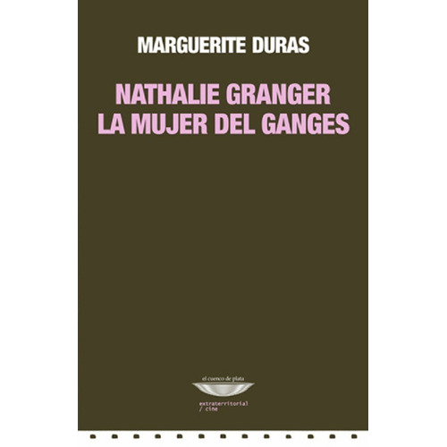 Nathalie Granger La Mujer Del Ganges - Marguerite Duras