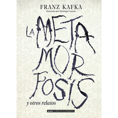 La Metamorfosis Y Otros Relatos - Clasicos Ilustrados, de Kafka, Franz. Editorial Alma, tapa dura en español, 2019