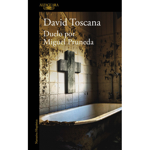 Duelo por Miguel Pruneda, de Toscana, David. Literatura Hispánica Editorial Alfaguara, tapa blanda en español, 2020