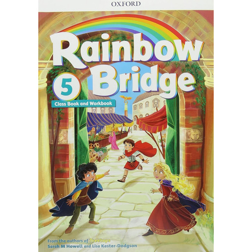 Rainbow Bridge 5 - Class Book and Workbook, de Sara Howell. Editorial OXFORD en español, 2018
