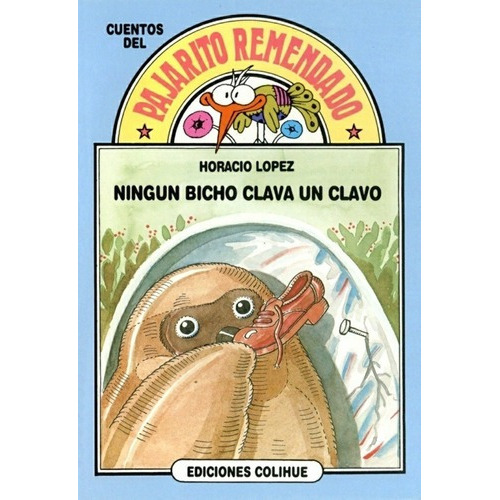 Ningun Bicho Clava Un Clavo - Horacio Alberto Lopez, De Horacio Alberto Lopez. Editorial Colihue En Español