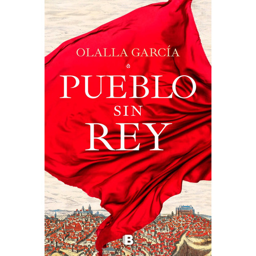 Pueblo sin rey, de García, Olalla. Editorial B (Ediciones B), tapa dura en español