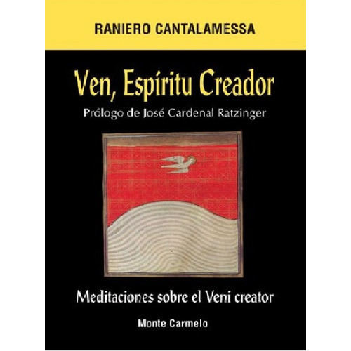 Libro Ven Espiritu Creador, Meditacion Sobre El Veni Creator, De Raniero Cantalamessa. Editorial Monte Carmelo En Español