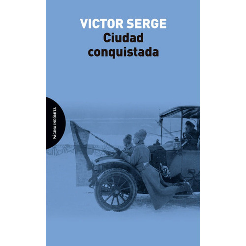 Ciudad Conquistada, De Serge, Victor. Editorial Página Indómita, Tapa Blanda En Español