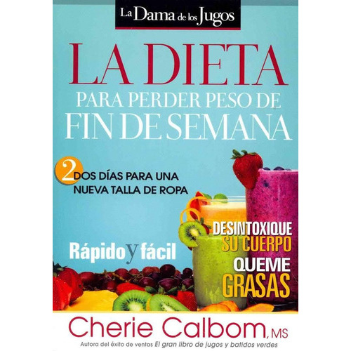 Dieta Para Perder Peso De Fin De Semana, De Cherie Calbom. Editorial Casa Creación En Español