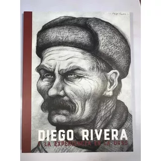 Diego Rivera Y La Experiencia En La Urss