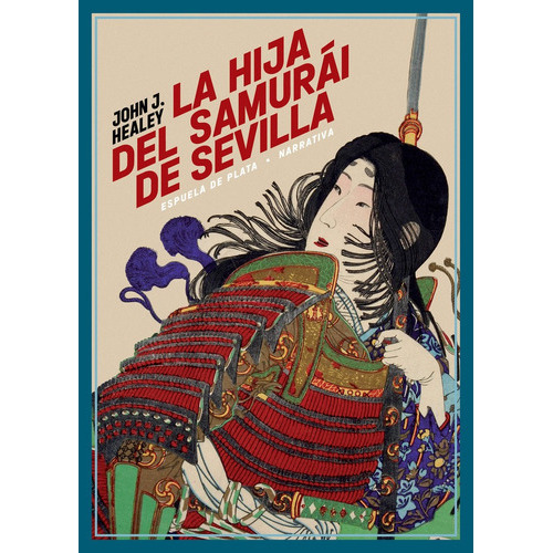 La hija del samurÃÂ¡i de Sevilla, de Healey, John J.. Editorial Ediciones Espuela de Plata, tapa blanda en español