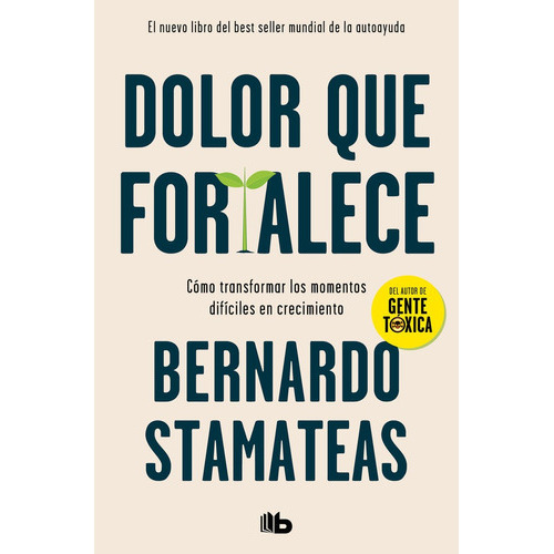 Dolor Que Fortalece, De Bernardo Stamateas. Editorial B De Bolsillo, Tapa Blanda En Español